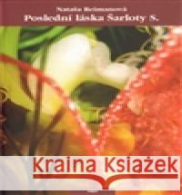 Poslední láska Šarloty S. Nataša Reimanová 9788073190897 H+H