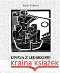 Únava z lidskosti Karla Erbová 9788073232320