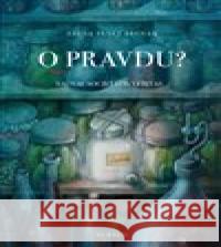 O pravdu? Pavel Čech 9788073234133 Sursum