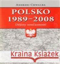 Polsko 1989–2008: dějiny současnosti Andrzej Chwalba 9788073251857 Centrum pro studium demokracie a kultury (CDK