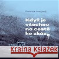 Když je všechno na cestě ke zkáze Fabrice Hadjadj 9788073254742 Centrum pro studium demokracie a kultury