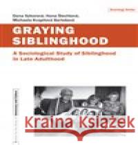 Graying Siblinghood Hana Šlechtová 9788073255565