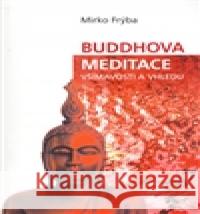 Buddhova meditace všímavosti a vhledu Mirko Frýba 9788073261436