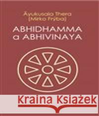 Abhidhamma a Abhivinaya Mirko Frýba 9788073262907