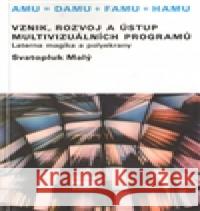 Vznik, rozvoj a ústup multivizuálních programů Svatopluk Malý 9788073311834 Akademie múzických umění