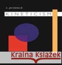 Kineticism Zdeněk Pešánek 9788073315368 Akademie múzických umění