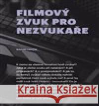 Filmový zvuk pro nezvukaře Radim Lapčík 9788073315610 Akademie múzických umění