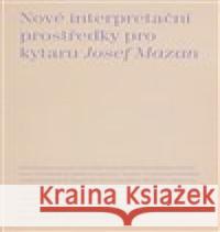 Nové interpretační prostředky pro kytaru Jozef Mazan 9788073315894