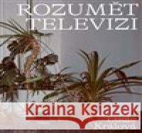 Rozumět televizi Lucie Králová 9788073315924