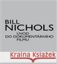 Úvod do dokumentárního filmu Bill Nichols 9788073316068 Akademie múzických umění