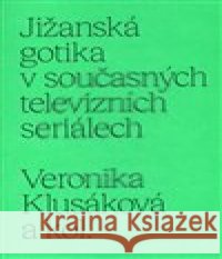 Jižanská gotika v současných televizních seriálech kolektiv autorů 9788073316334 Akademie múzických umění