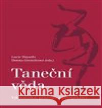 Taneční věda. Východiska, přístupy a perspektivy Lucie Hayashi 9788073316914
