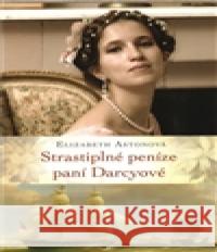 Strastiplné peníze paní Darcyové Elizabeth Astonová 9788073352769 Leda