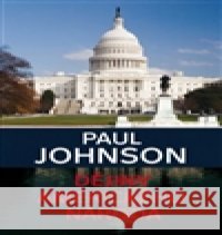 Dějiny amerického národa Paul Johnson 9788073353612 Leda