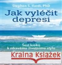 Jak vyléčit depresi Stephen S. Ilardi 9788073354183 Leda