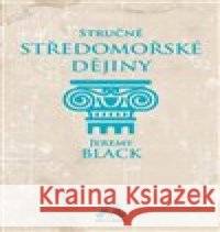 Stručné středomořské dějiny Jeremy Black 9788073357016