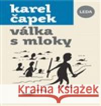 Válka s mloky Karel Čapek 9788073358389 Leda