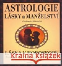 Astrologie lásky a manželství Vladimír Sládeček 9788073361143