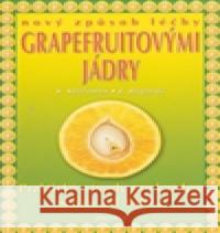 Nový způsob léčby grapefruitovými jádry Shalila Sharamon 9788073361303