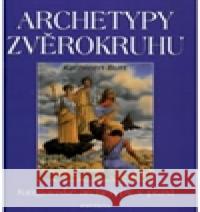 Archetypy zvěrokruhu Kathleen Burt 9788073362478