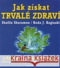 Jak získat trvalé zdraví Shalila Sharamon 9788073363109