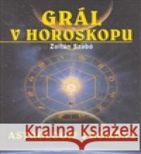 Grál v horoskopu Zoltán Szabó 9788073363178