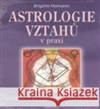 Astrologie vztahů v praxi Brigitte Hamann 9788073363246