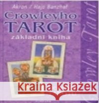 Crowleyho tarot - Základní kniha - učebnice tarotu Hajo Banzhaf 9788073364014 Fontána