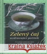 Zelený čaj - Uzdravující požitek Walter Lübeck 9788073364137