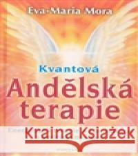 Kvantová Andělská terapie Eva-Maria Mora 9788073365547 Fontána
