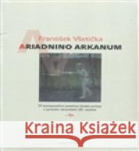 Ariadnino arkanum František Všetička 9788073366483