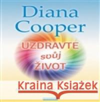 Uzdravte svůj život Diana Cooper 9788073367893 Fontána