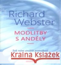 Motlitby s anděly Richard Webster 9788073367909