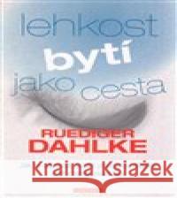 Lehkost bytí jako cesta Rüdiger Dahlke 9788073368173 Fontána