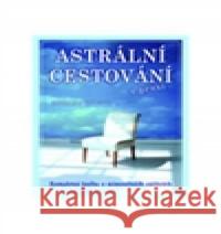 Astrální cestování v praxi Robert Bruce 9788073368340