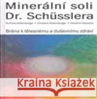 Minerální soli Dr. Schüsslera - Brána k tělesnému a duševnímu zdraví Richard Kellenberger 9788073369156