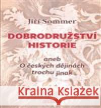 Dobrodružství historie Jiří Sommer 9788073369194