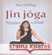 Jin jóga - Principy a praxe Paul Grilley 9788073369460