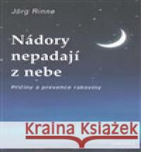 Nádory nepadají z nebe Jörg Rinne 9788073369491