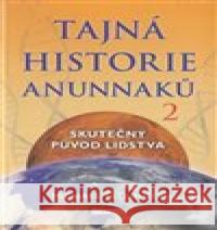 Tajná historie Anunnaků 2 Michael Tellinger 9788073369859