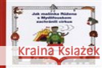 Jak mašinka Růžena s Mydlifouskem zachránili cirkus Jana Uhlířová 9788073401634