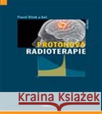 Protonová radioterapie Pavel Vítek 9788073456986