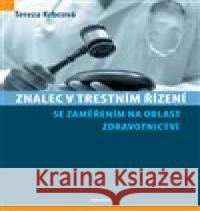 Znalec v trestním řízení se zaměřením na oblast zdravotnictví Tereza Krbcová 9788073457907