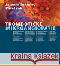 Trombotické mikroangiopatie Pavel Žák 9788073458331