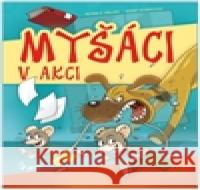 Myšáci v akci Josef Pospíchal 9788073534790 Pierot