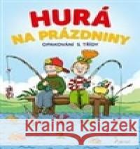 Hurá na prázdniny - Opakování 5. třídy Libor Drobný 9788073535810 Pierot