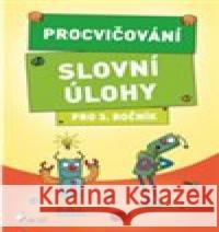 Procvičování - Slovní úlohy pro 3. ročník Petr Palma 9788073536237