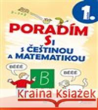 Poradím si s češtinou a matematikou 1. ročník Iva Nováková 9788073537401