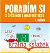 Poradím si s češtinou a matematikou 1. ročník Iva Nováková 9788073539252