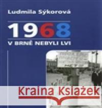 1968 v Brně nebyli lvi Ludmila SÃ½korovÃ¡ 9788073540470 Nakl. Å imon RyÅ¡avÃ½